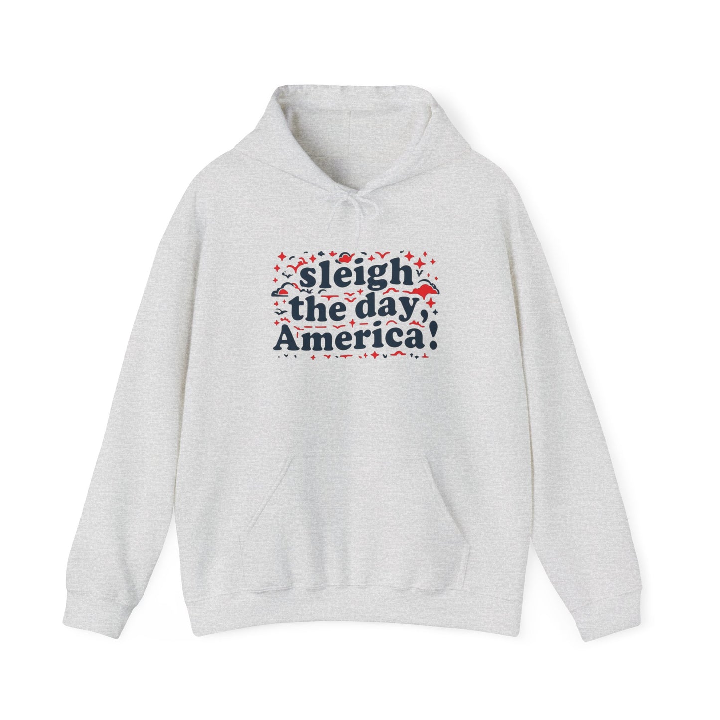 Hooded Sweatshirt with 'Sleigh the Day' Patriotic Christmas Slogan